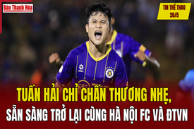 Tin thể thao 20/5: Tuấn Hải chỉ chấn thương nhẹ, sẵn sàng trở lại cùng Hà Nội FC và ĐTVN