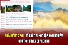 Điểm nóng 22/5: Tổ chức đi học tập kinh nghiệm, Chủ tịch huyện bị phê bình