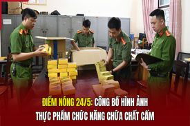 Điểm nóng 24/5: Công bố hình ảnh thực phẩm chức năng chứa chất cấm