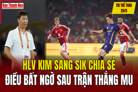 Tin thể thao 29/5: HLV Kim Sang Sik chia sẻ điều bất ngờ sau trận thắng MU