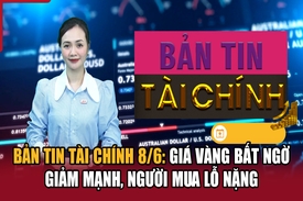 Bản tin Tài chính 8/6: Giá vàng bất ngờ giảm mạnh, người mua lỗ nặng