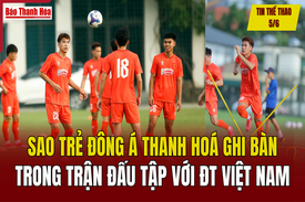 Tin thể thao 5/6: Sao trẻ Đông Á Thanh Hoá ghi bàn trong trận đấu tập với tuyển Việt Nam