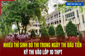 [Bản dang nhap m88 18h] Nhiều thí sinh bỏ thi trong ngày thi đầu tiên kỳ thi vào lớp 10 THPT
