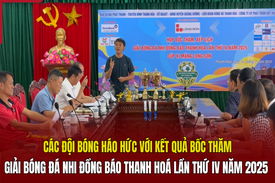 Các đội bóng háo hức với kết quả bốc thăm giải Bóng đá Nhi đồng Báo Thanh Hoá lần thứ IV, năm 2025