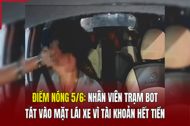 Điểm nóng 5/6: Nhân viên trạm BOT tát vào mặt lái xe vì tài khoản hết tiền