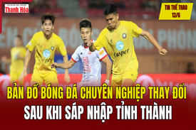 Tin thể thao 13/6: Bản đồ bóng đá chuyên nghiệp thay đổi sau khi sáp nhập tỉnh thành