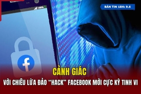 [Bản tin 18h] kèo nhà cái m88 giác với chiêu lừa đảo “hack” Facebook mới cực kỳ tinh vi