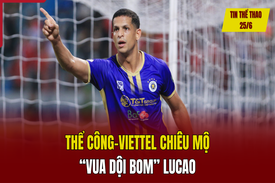 Tin thể thao 25/6: Thể Công-Viettel chiêu mộ “Vua dội bom” Lucao