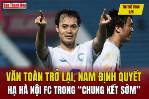 Tin thể thao 2/5: Văn Toàn trở lại, Nam Định quyết hạ Hà Nội FC trong “chung kết sớm” V.League