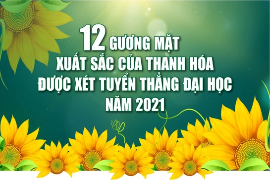 12 học sinh  xuất sắc  của Thanh Hóa được xét tuyển thẳng đại học năm 2021