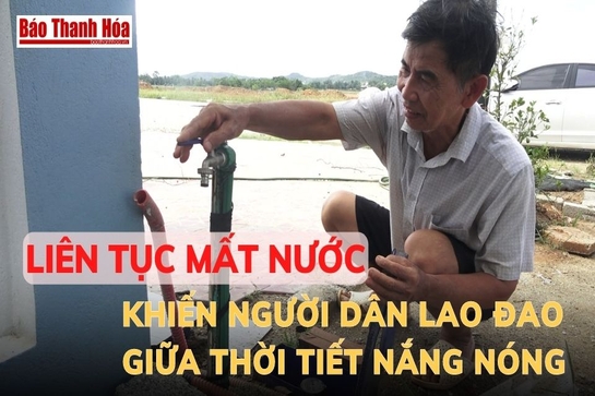 [Video] - Liên tục mất nước khiến người dân lao đao giữa thời tiết nắng nóng