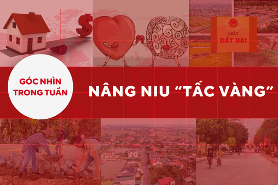 Góc nhìn : Nâng niu “tấc vàng”