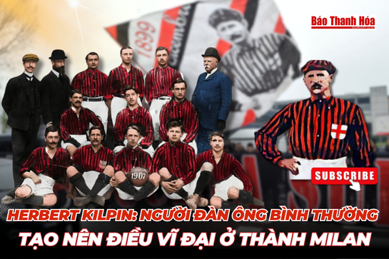 Herbert Kilpin: Người đàn ông bình thường tạo nên điều vĩ đại ở thành Milan