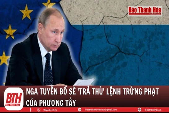 Nga tuyên bố sẽ “trả thù” lệnh trừng phạt của phương Tây