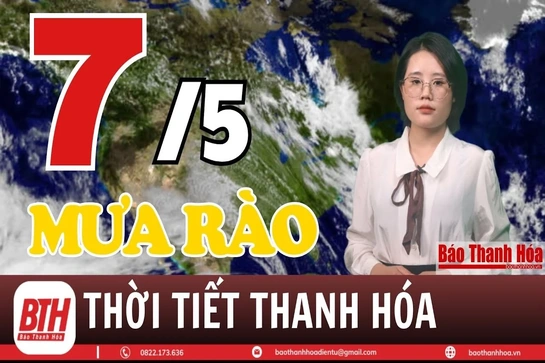Dự báo thời tiết Thanh Hóa 7/5: Dự báo thời tiết toàn vùng Thanh Hóa chi tiết