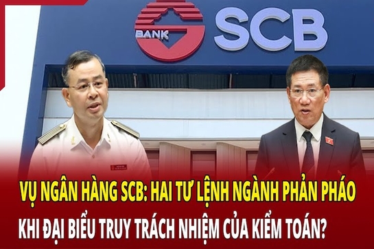 Điểm nóng tối 5/6: Vụ SCB: Hai tư lệnh ngành phản pháo khi đại biểu truy trách nhiệm của kiểm toán?