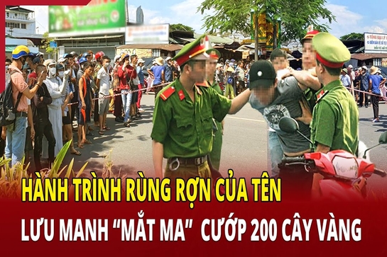 Hồ sơ vụ án: Hành trình rùng rợn của tên lưu manh “mắt ma” cướp 200 cây vàng