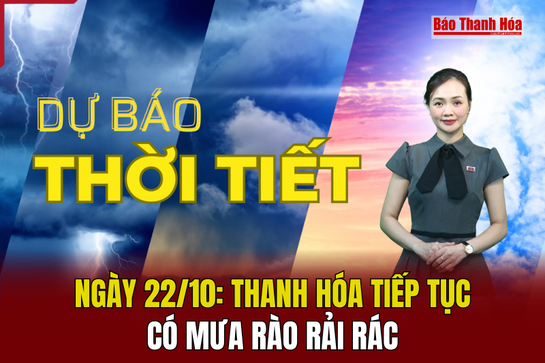 Dự báo thời tiết ngày 22/10: Thanh Hóa tiếp tục có mưa rào rải rác