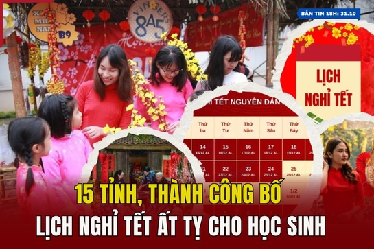 [Bản tin 18h] 15 tỉnh, thành công bố lịch nghỉ Tết Ất Tỵ cho học sinh