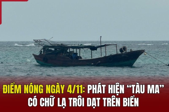 Điểm nóng sáng 4/11: Phát hiện “tàu ma” có chữ lạ trôi dạt trên biển