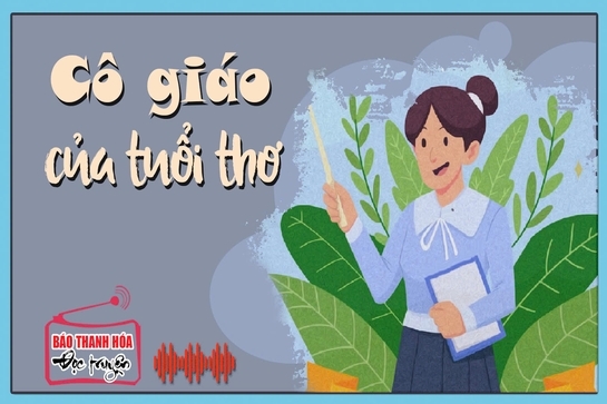 [Podcast] - Tản văn: Cô giáo của tuổi thơ