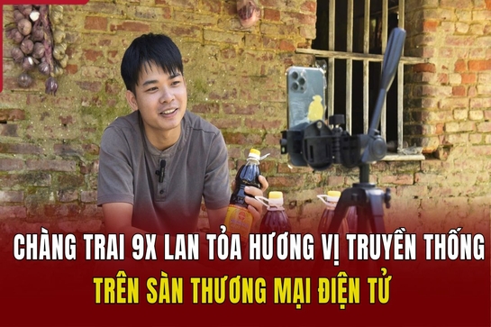 Chàng trai 9x lan tỏa hương vị truyền thống trên sàn thương mại điện tử