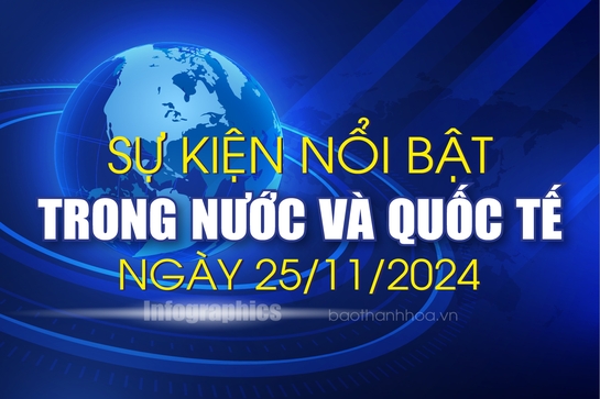 Sự kiện nổi bật trong nước, quốc tế ngày 25/11