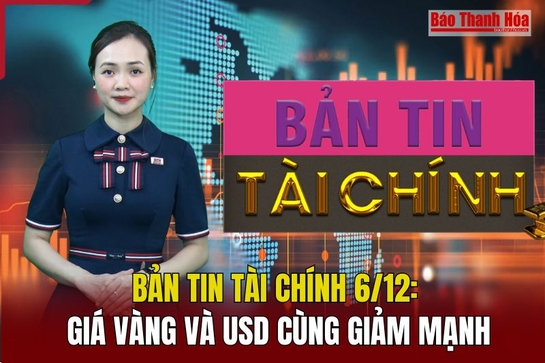 Bản tin Tài chính (6/12): Giá vàng và USD cùng giảm mạnh