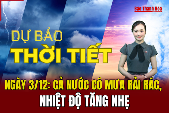 Dự báo thời tiết 3/12: Cả nước có mưa rải rác, nhiệt độ tăng nhẹ