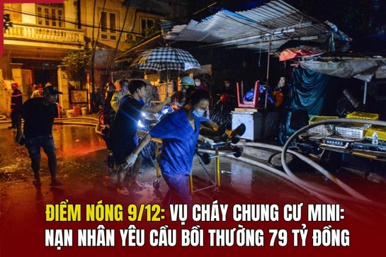 Điểm nóng 9/12: Vụ cháy chung cư mini: Nạn nhân yêu cầu bồi thường 79 tỷ đồng