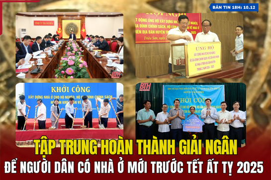 [Bản tin 18h] Tập trung hoàn thành giải ngân để người dân có nhà ở mới trước Tết Ất Tỵ 2025