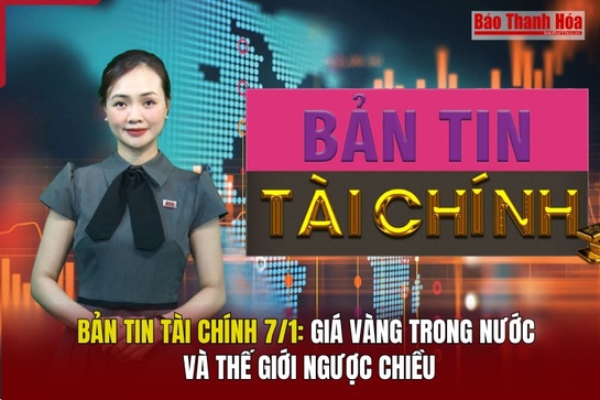 Bản tin Tài chính 7/1: Giá vàng trong nước và thế giới ngược chiều