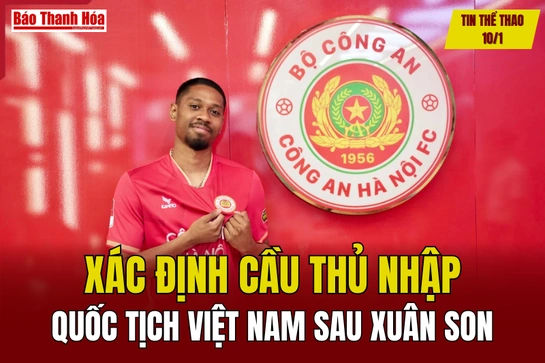 Tin thể thao 10/1: Xác định cầu thủ nhập quốc tịch Việt Nam sau Xuân Son