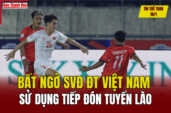 Tin thể thao 18/1: Bất ngờ SVĐ đội tuyển Việt Nam sử dụng tiếp đón tuyển Lào