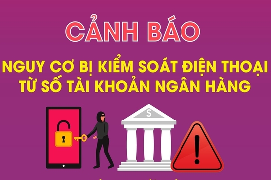 Cảnh báo nguy cơ bị kiểm soát điện thoại từ số tài khoản ngân hàng