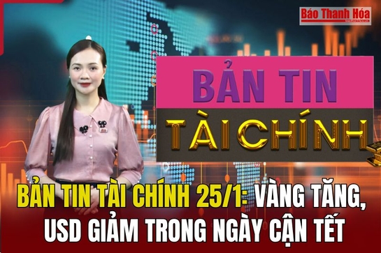 Bản tin Tài chính 25/1: Vàng tăng, USD giảm trong ngày cận Tết