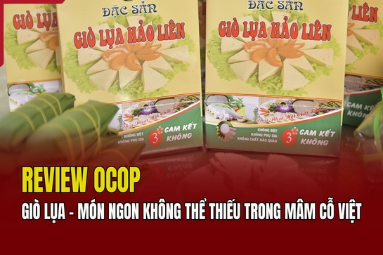 [REVIEW OCOP] Giò lụa - Món ngon không thể thiếu trong mâm cỗ Việt