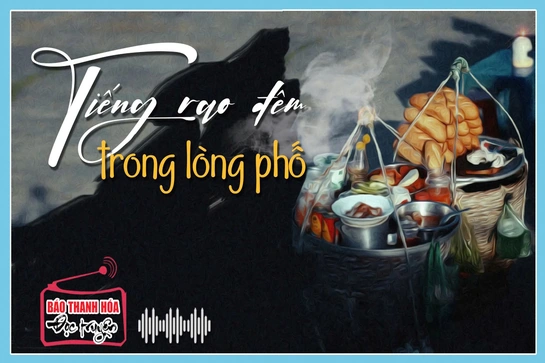[Podcast] - Tản văn: Tiếng rao đêm trong lòng phố