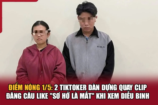 Điểm nóng 1/5: 2 TikToker dàn dựng quay clip đăng m88 the thao like “sơ hở là mất” khi xem diễu binh