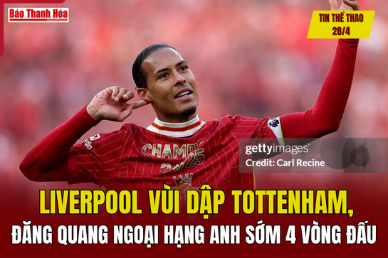 Tin thể thao 28/4: Liverpool vùi dập Tottenham, đăng quang Ngoại hạng Anh sớm 4 vòng đấu
