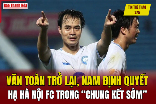 link đăng nhập m88 2/5: Văn Toàn trở lại, Nam Định quyết hạ Hà Nội FC trong “chung kết sớm” V.League