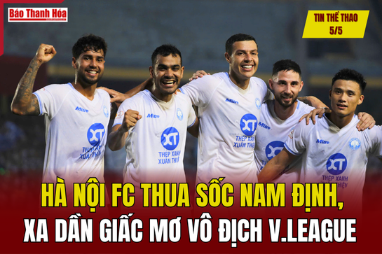 Tin thể thao 5/5: Hà Nội FC xa dần giấc mơ vô địch 