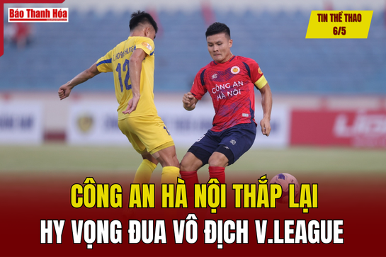 Tin thể thao 6/5: Công an Hà Nội thắp lại hy vọng đua vô địch V.League