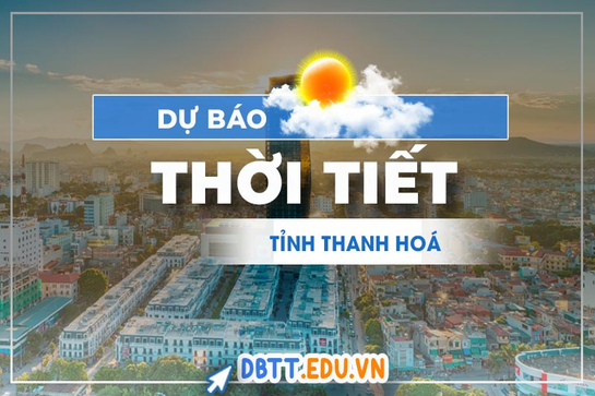 Thời tiết Thanh Hóa hôm nay: Cập nhật mới nhất và dự báo chi tiết