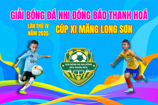Giải bóng đá Nhi đồng Báo Thanh Hoá lần thứ IV - Cúp Xi măng Long Sơn: Chắp cánh ước mơ, khơi dậy niềm đam mê