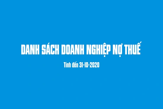 Danh sách các doanh nghiệp trên địa bàn tỉnh Thanh Hóa có số nợ thuế tính đến thời điểm 31-10-2020
