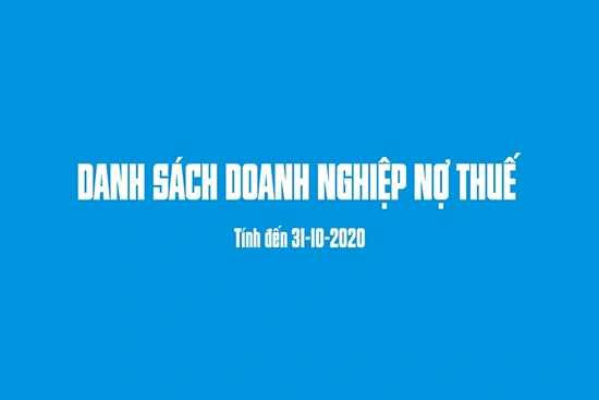 Danh sách các doanh nghiệp trên địa bàn tỉnh Thanh Hóa có số nợ thuế tính đến thời điểm 31-10-2020