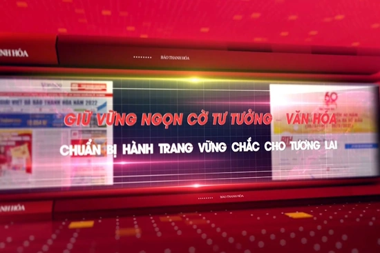 Giữ vững ngọn cờ tư tưởng - văn hóa, chuẩn bị hành trang vững chắc cho tương lai