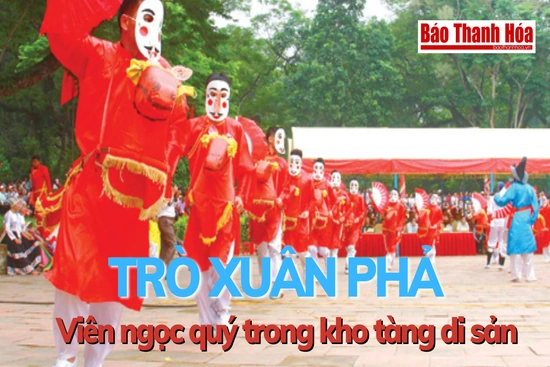 Trò Xuân Phả - Viên ngọc quý trong kho tàng di sản văn hóa dân tộc