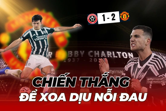 Sheffield United 1-2 Man United: Một chiến thắng để xoa dịu nỗi đau
